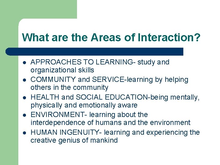 What are the Areas of Interaction? l l l APPROACHES TO LEARNING- study and