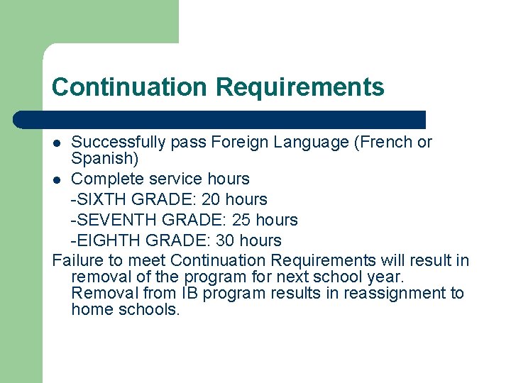 Continuation Requirements Successfully pass Foreign Language (French or Spanish) l Complete service hours -SIXTH