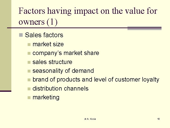 Factors having impact on the value for owners (1) n Sales factors n market