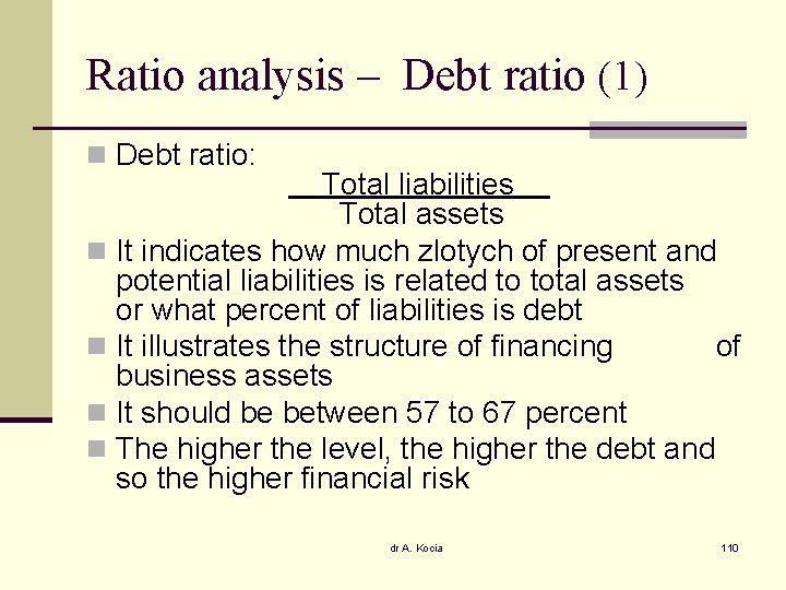 Ratio analysis – Debt ratio (1) n Debt ratio: Total liabilities Total assets n