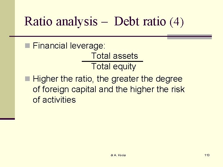 Ratio analysis – Debt ratio (4) n Financial leverage: Total assets Total equity n