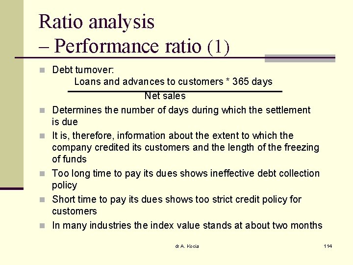 Ratio analysis – Performance ratio (1) n Debt turnover: n n n Loans and