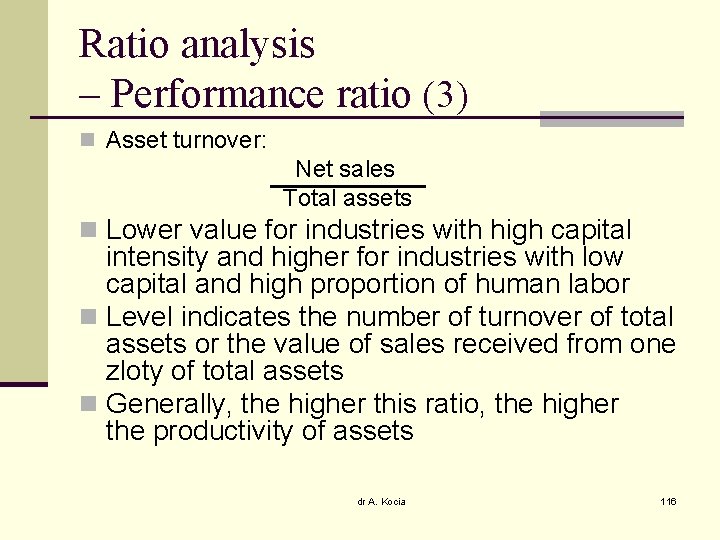 Ratio analysis – Performance ratio (3) n Asset turnover: Net sales Total assets n