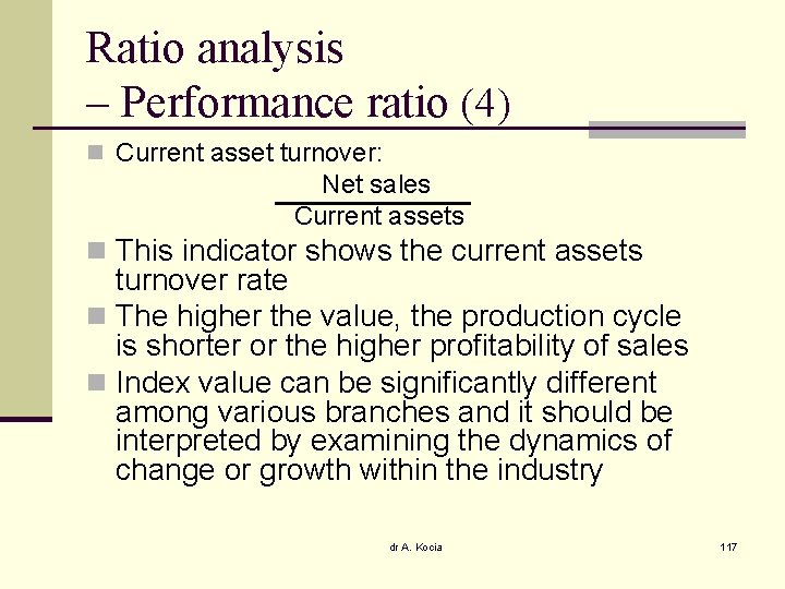 Ratio analysis – Performance ratio (4) n Current asset turnover: Net sales Current assets