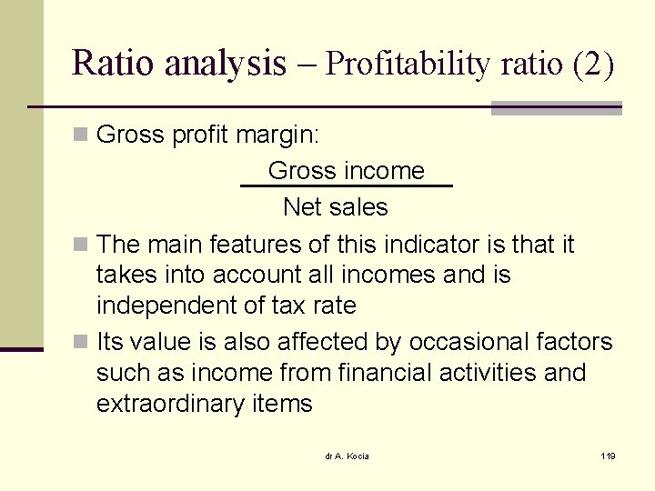 Ratio analysis – Profitability ratio (2) n Gross profit margin: Gross income Net sales