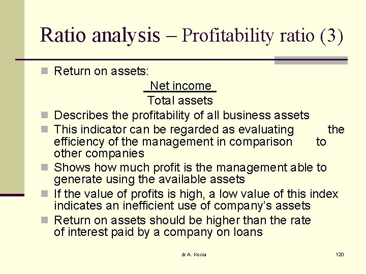 Ratio analysis – Profitability ratio (3) n Return on assets: n n n Net