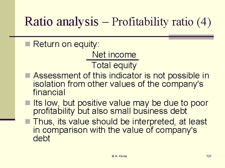 Ratio analysis – Profitability ratio (4) n Return on equity: Net income Total equity