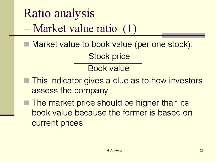 Ratio analysis – Market value ratio (1) n Market value to book value (per