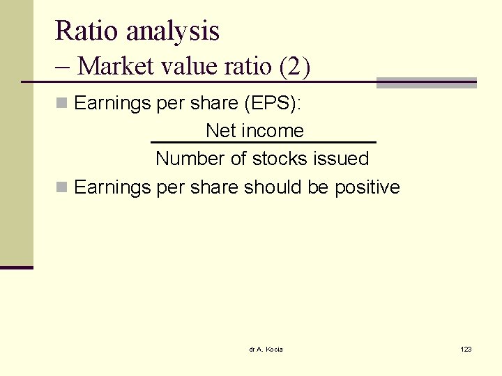 Ratio analysis – Market value ratio (2) n Earnings per share (EPS): Net income