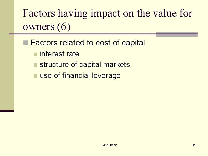 Factors having impact on the value for owners (6) n Factors related to cost