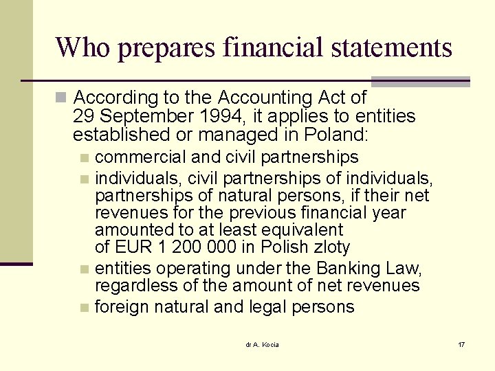 Who prepares financial statements n According to the Accounting Act of 29 September 1994,