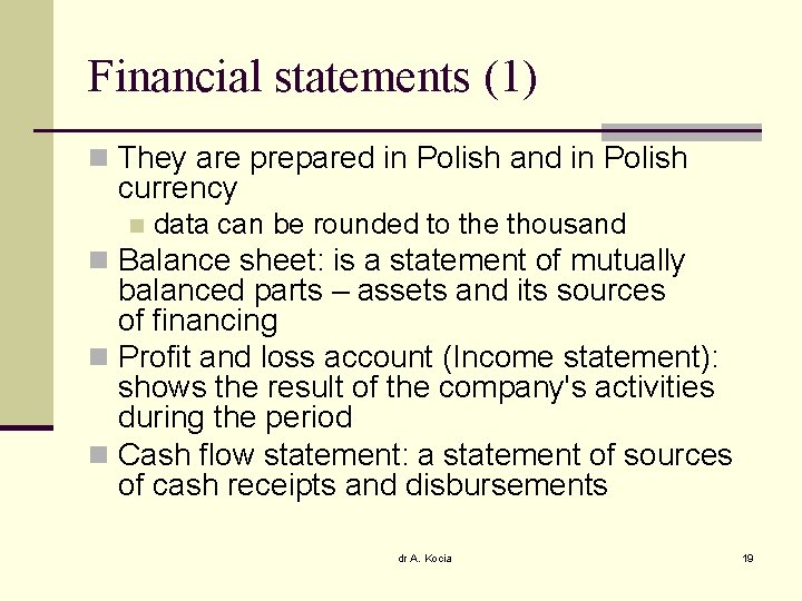 Financial statements (1) n They are prepared in Polish and in Polish currency n