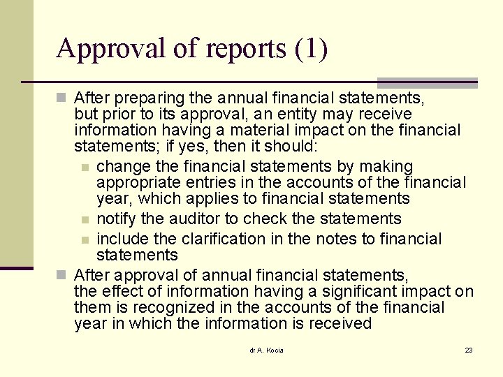 Approval of reports (1) n After preparing the annual financial statements, but prior to