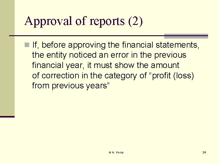 Approval of reports (2) n If, before approving the financial statements, the entity noticed