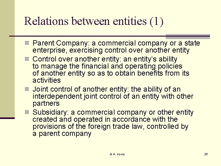 Relations between entities (1) n Parent Company: a commercial company or a state enterprise,