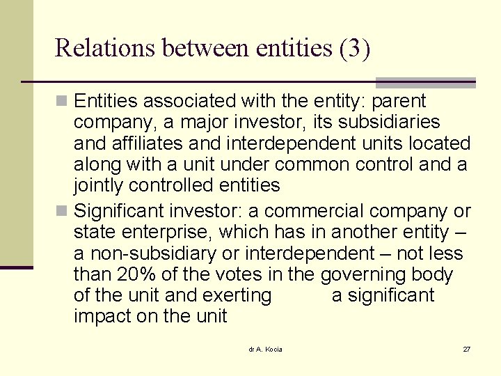 Relations between entities (3) n Entities associated with the entity: parent company, a major