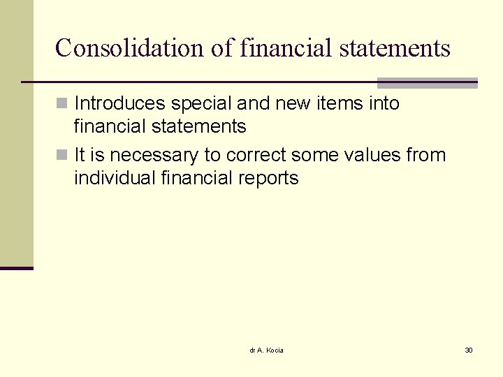 Consolidation of financial statements n Introduces special and new items into financial statements n