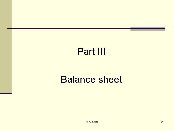 Part III Balance sheet dr A. Kocia 31 