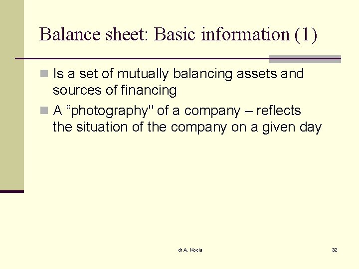 Balance sheet: Basic information (1) n Is a set of mutually balancing assets and