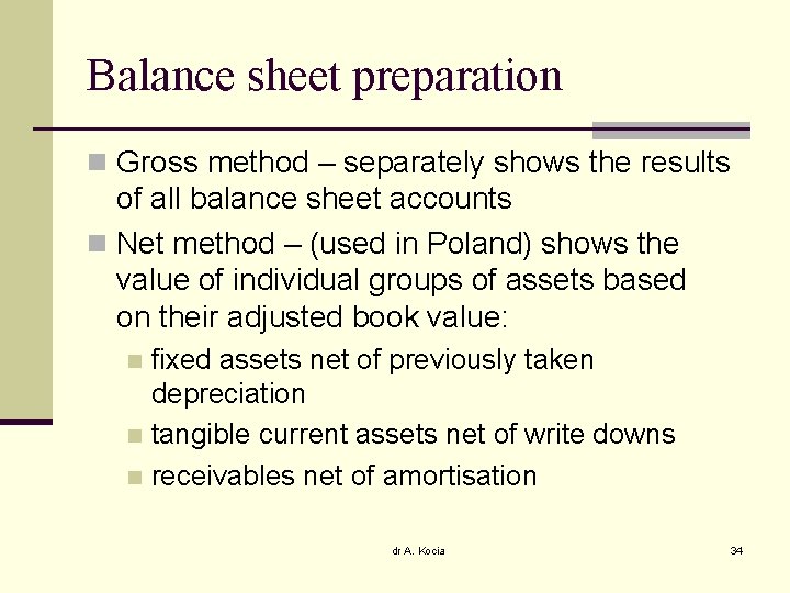 Balance sheet preparation n Gross method – separately shows the results of all balance