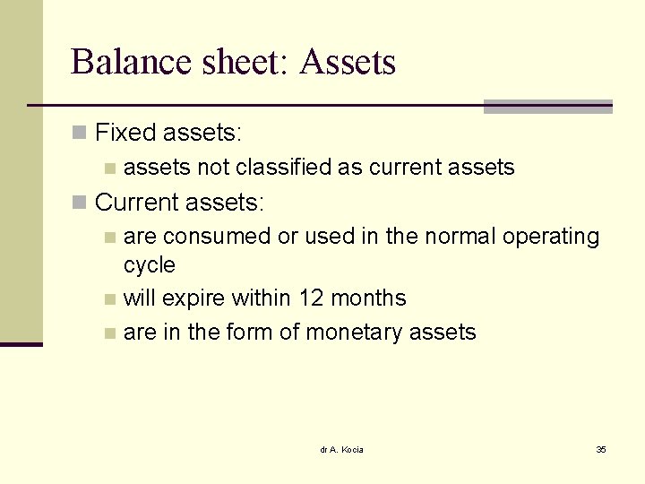 Balance sheet: Assets n Fixed assets: n assets not classified as current assets n