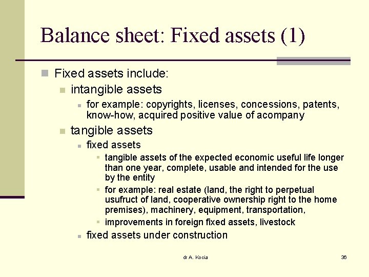 Balance sheet: Fixed assets (1) n Fixed assets include: n intangible assets n n