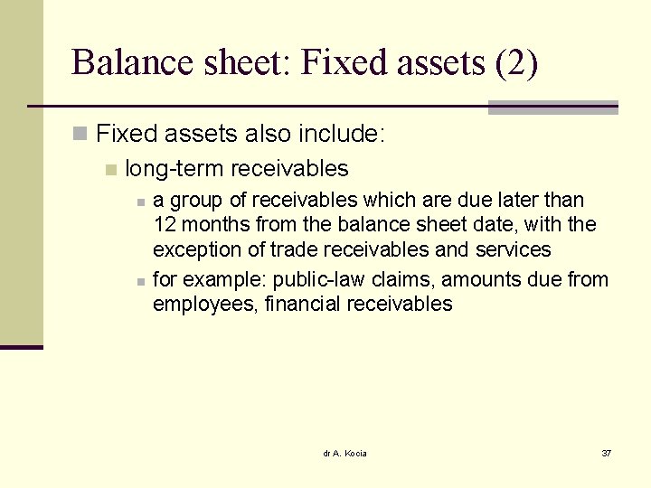 Balance sheet: Fixed assets (2) n Fixed assets also include: n long-term receivables n