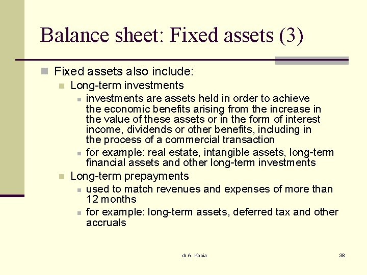 Balance sheet: Fixed assets (3) n Fixed assets also include: n Long-term investments n