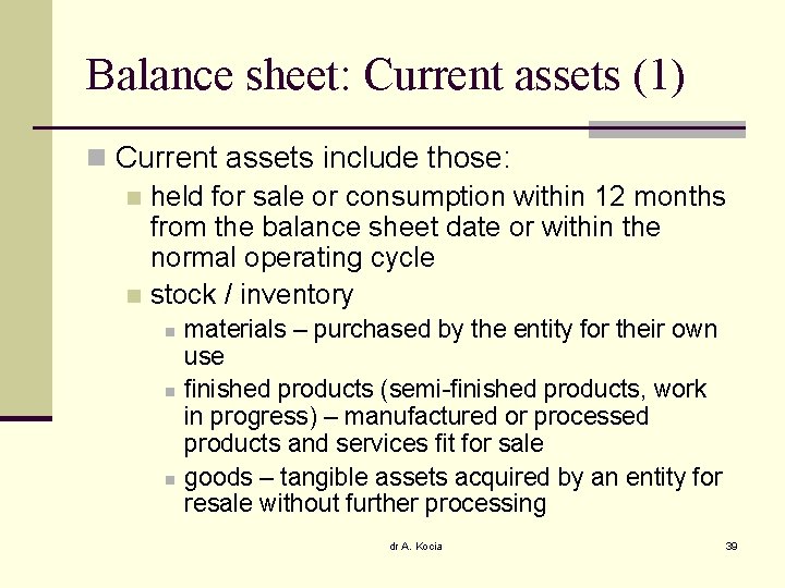 Balance sheet: Current assets (1) n Current assets include those: n held for sale