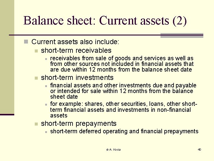 Balance sheet: Current assets (2) n Current assets also include: n short-term receivables n