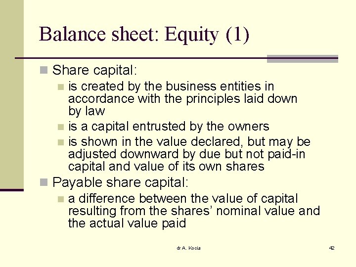 Balance sheet: Equity (1) n Share capital: n is created by the business entities