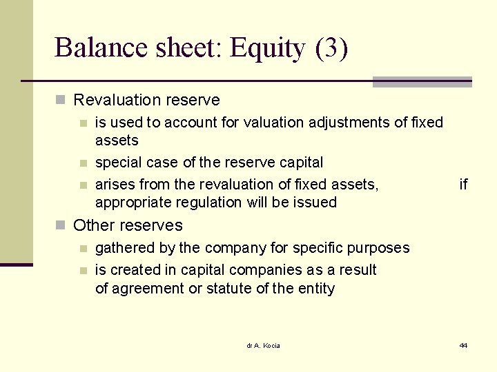 Balance sheet: Equity (3) n Revaluation reserve n is used to account for valuation