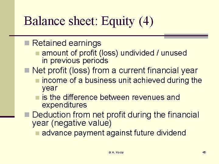 Balance sheet: Equity (4) n Retained earnings n amount of profit (loss) undivided /