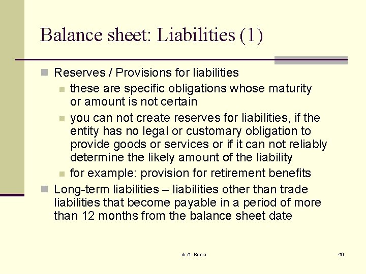 Balance sheet: Liabilities (1) n Reserves / Provisions for liabilities these are specific obligations