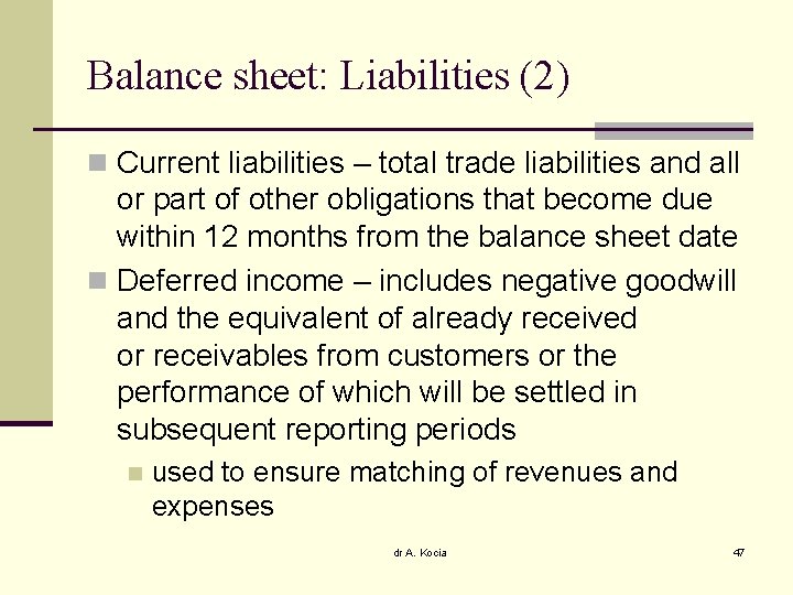 Balance sheet: Liabilities (2) n Current liabilities – total trade liabilities and all or