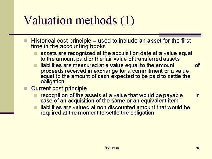Valuation methods (1) n Historical cost principle – used to include an asset for