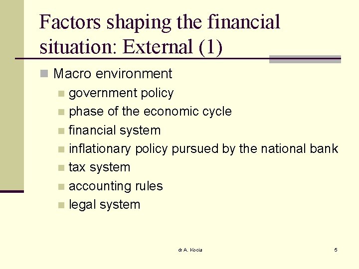 Factors shaping the financial situation: External (1) n Macro environment n government policy n