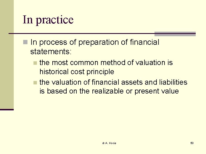 In practice n In process of preparation of financial statements: the most common method