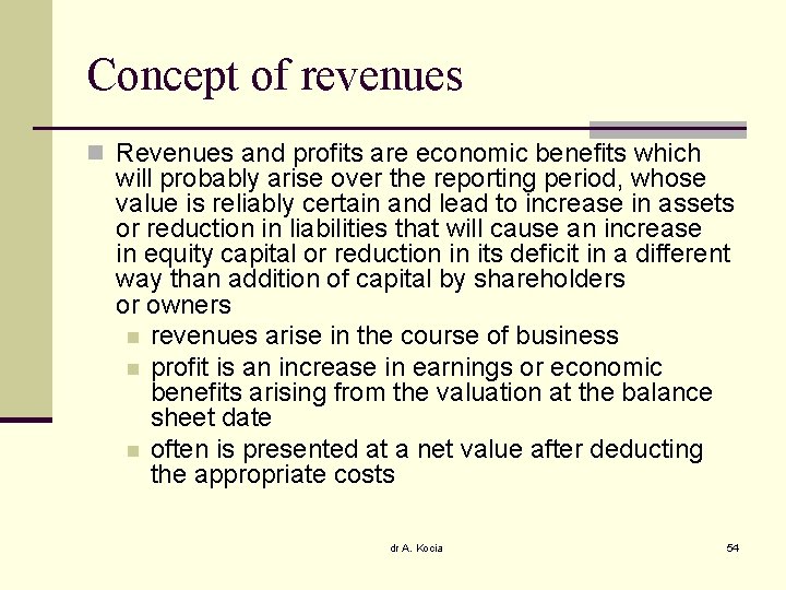 Concept of revenues n Revenues and profits are economic benefits which will probably arise