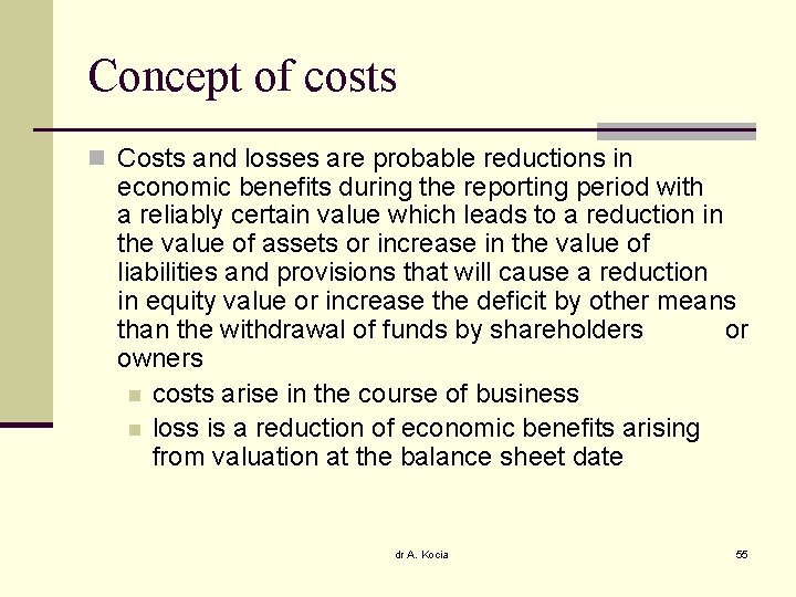 Concept of costs n Costs and losses are probable reductions in economic benefits during