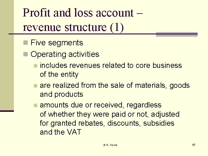 Profit and loss account – revenue structure (1) n Five segments n Operating activities