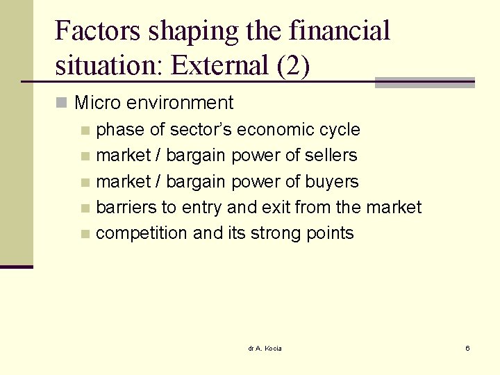 Factors shaping the financial situation: External (2) n Micro environment n phase of sector’s