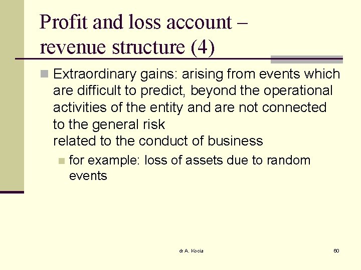 Profit and loss account – revenue structure (4) n Extraordinary gains: arising from events