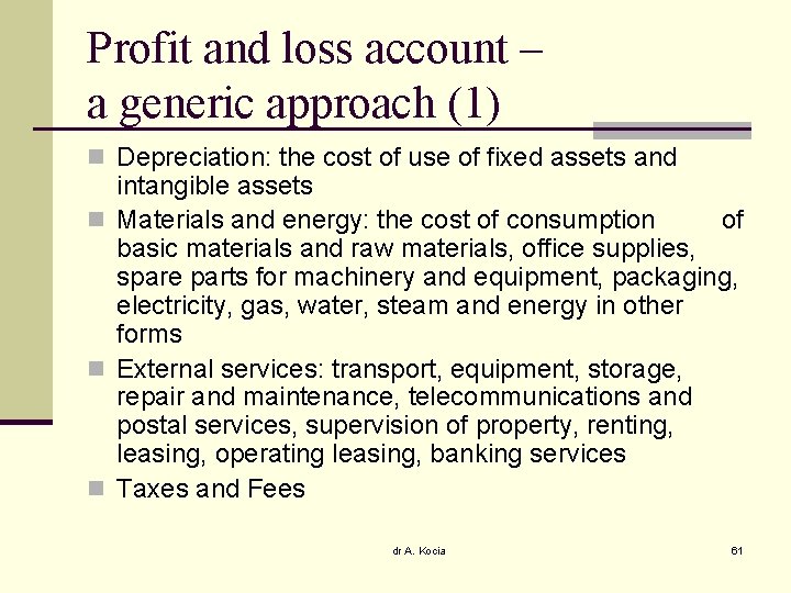 Profit and loss account – a generic approach (1) n Depreciation: the cost of