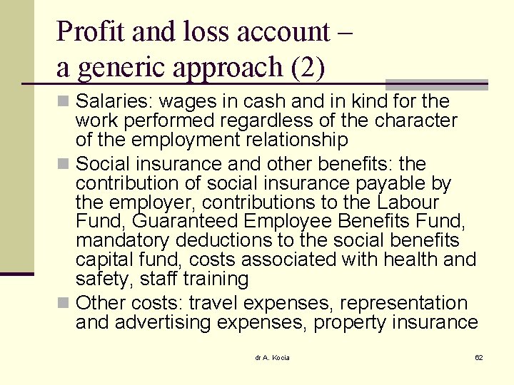 Profit and loss account – a generic approach (2) n Salaries: wages in cash