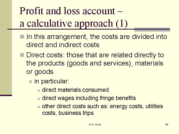 Profit and loss account – a calculative approach (1) n In this arrangement, the