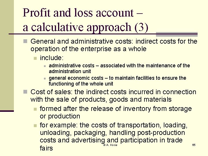 Profit and loss account – a calculative approach (3) n General and administrative costs: