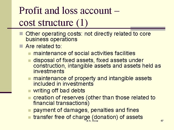 Profit and loss account – cost structure (1) n Other operating costs: not directly