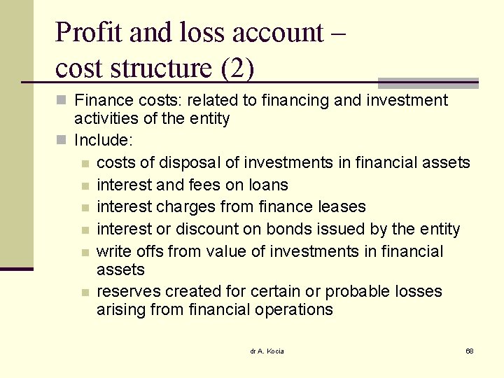 Profit and loss account – cost structure (2) n Finance costs: related to financing