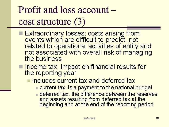 Profit and loss account – cost structure (3) n Extraordinary losses: costs arising from